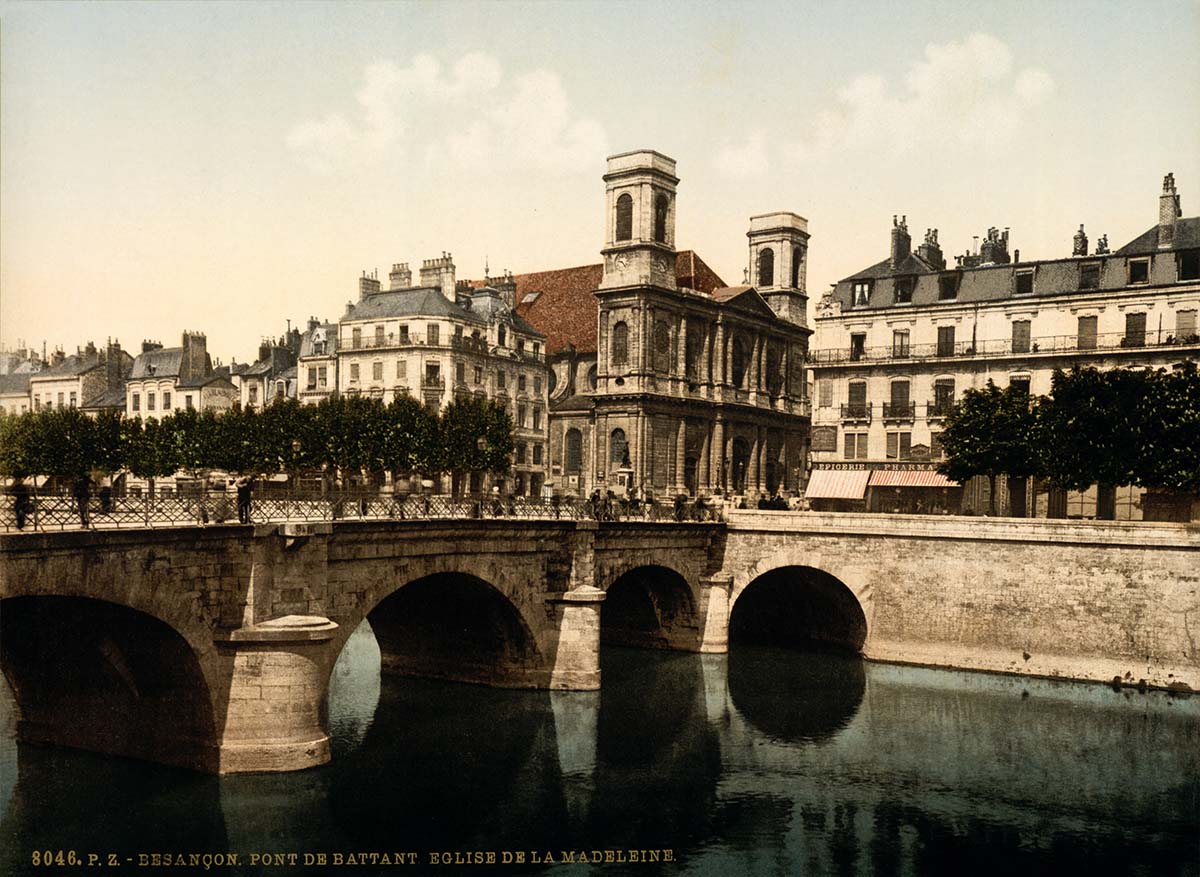 Besançon. Le Pont de Battant et l'église Madeleine, 1890