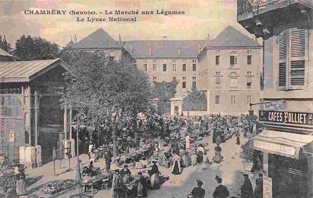 Chambéry. Le Marché aux Légumes, le Lycée National, Cafés Folliet
